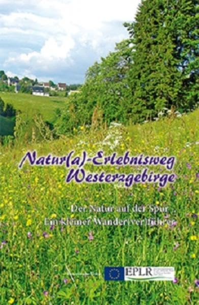 Natur(a) - Erlebnisweg Westerzgebirge: Der Natur auf der Spur - Der Kleine Wander(ver)führer Leisure, Home & Garden