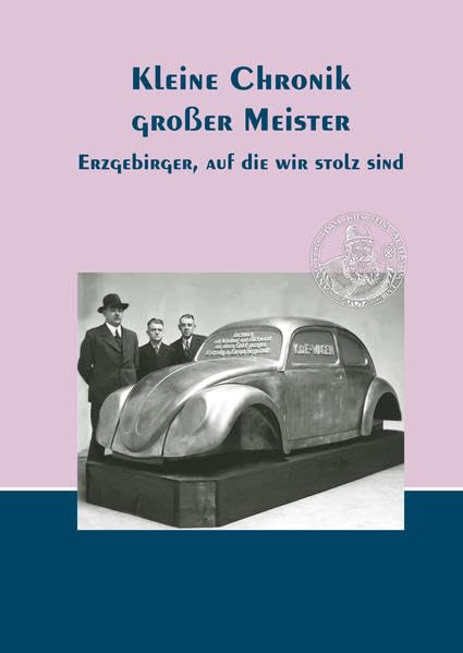 Kleine Chronik Großer Meister: Erzgebirger, auf die wir stolz sind Books