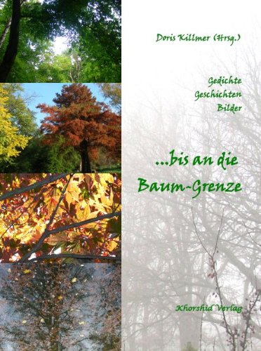 ... bis an die Baumgrenze: Gedichte, Geschichten, Bilder Contemporary literature