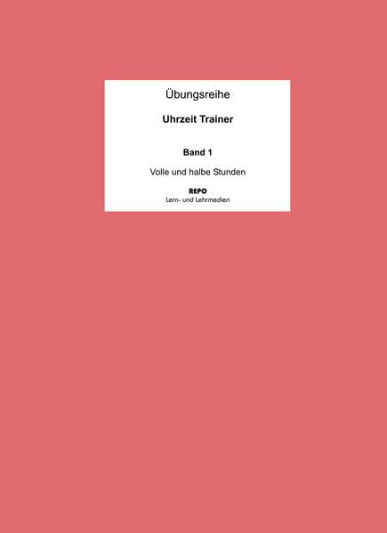 Übungsreihe Uhrzeit Trainer - Band 1: Volle und halbe Stunden Professional & Reference Books