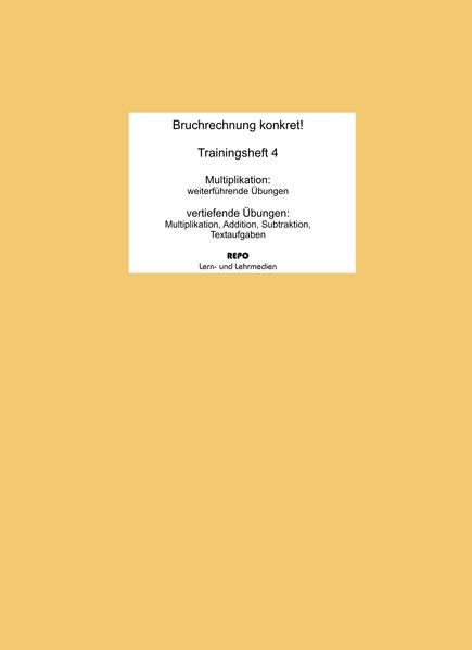 Bruchrechnung konkret! - Trainingsheft 4: Multiplikation: weiterführende Übungen. Vertiefende Übungen: Multiplikation, Addition, Substraktion, Textaufgaben Professional & Reference Books