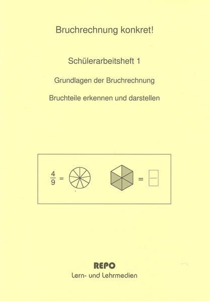 Bruchrechnung konkret! - Schülerarbeitsheft 1: Grundlagen der Bruchrechnung - Bruchteile erkennen und darstellen - Pompe, Martin book