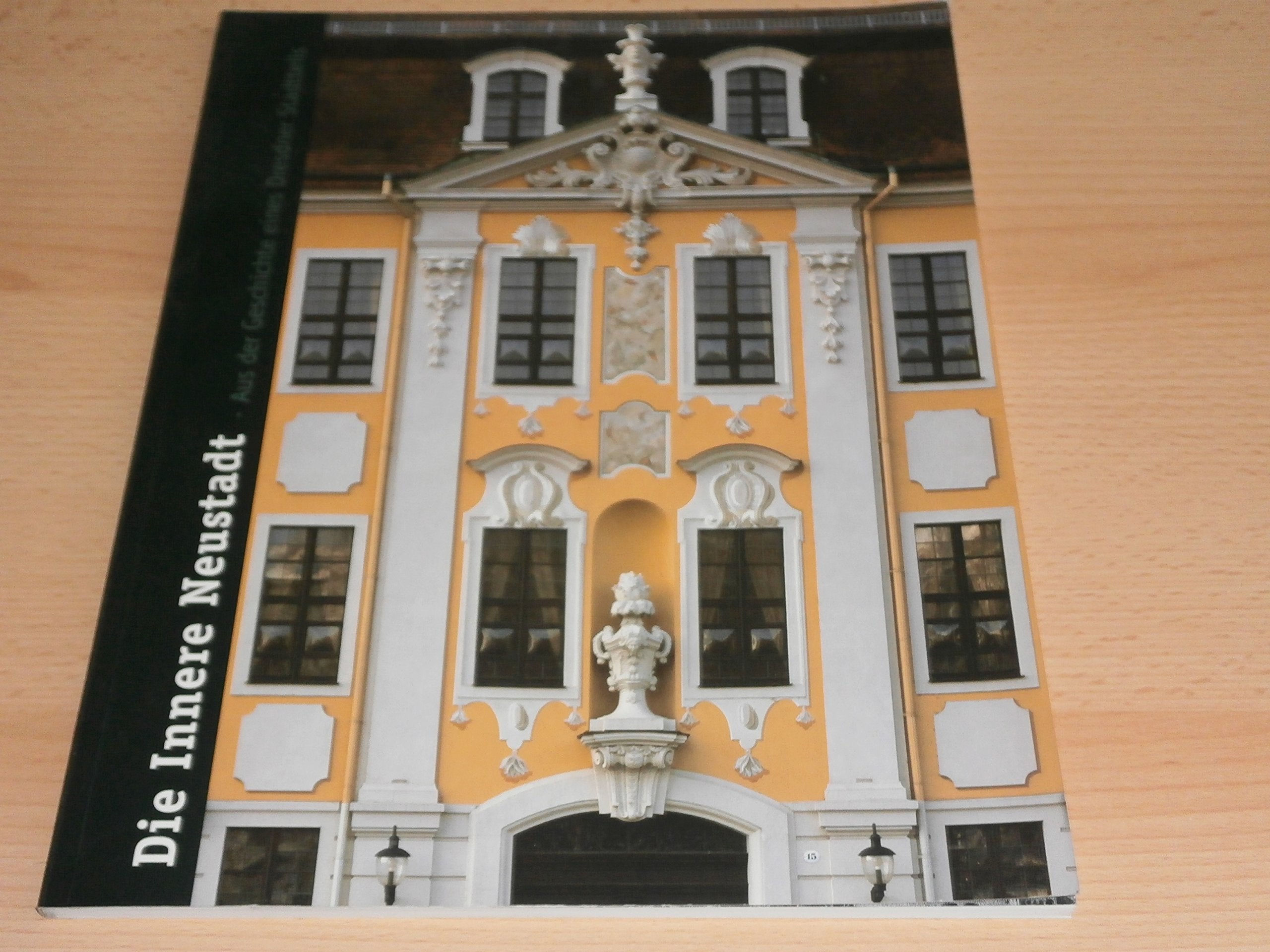 Die Innere Neustadt - Aus der Geschichte eines Dresdner Stadtteil Politics & History