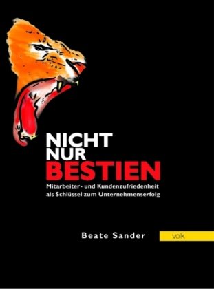 Nicht nur Bestien: Mitarbeiter- und Kundenzufriedenheit als Schlüssel zum Unternehmenserfolg Law