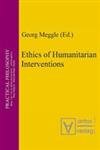 Ethics of Humanitarian Interventions (Practical Philosophy, Band 7) Philosophy