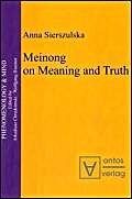 Meinong on Meaning and Truth: A Theory of Knowledge (Phenomenology & Mind) Philosophy