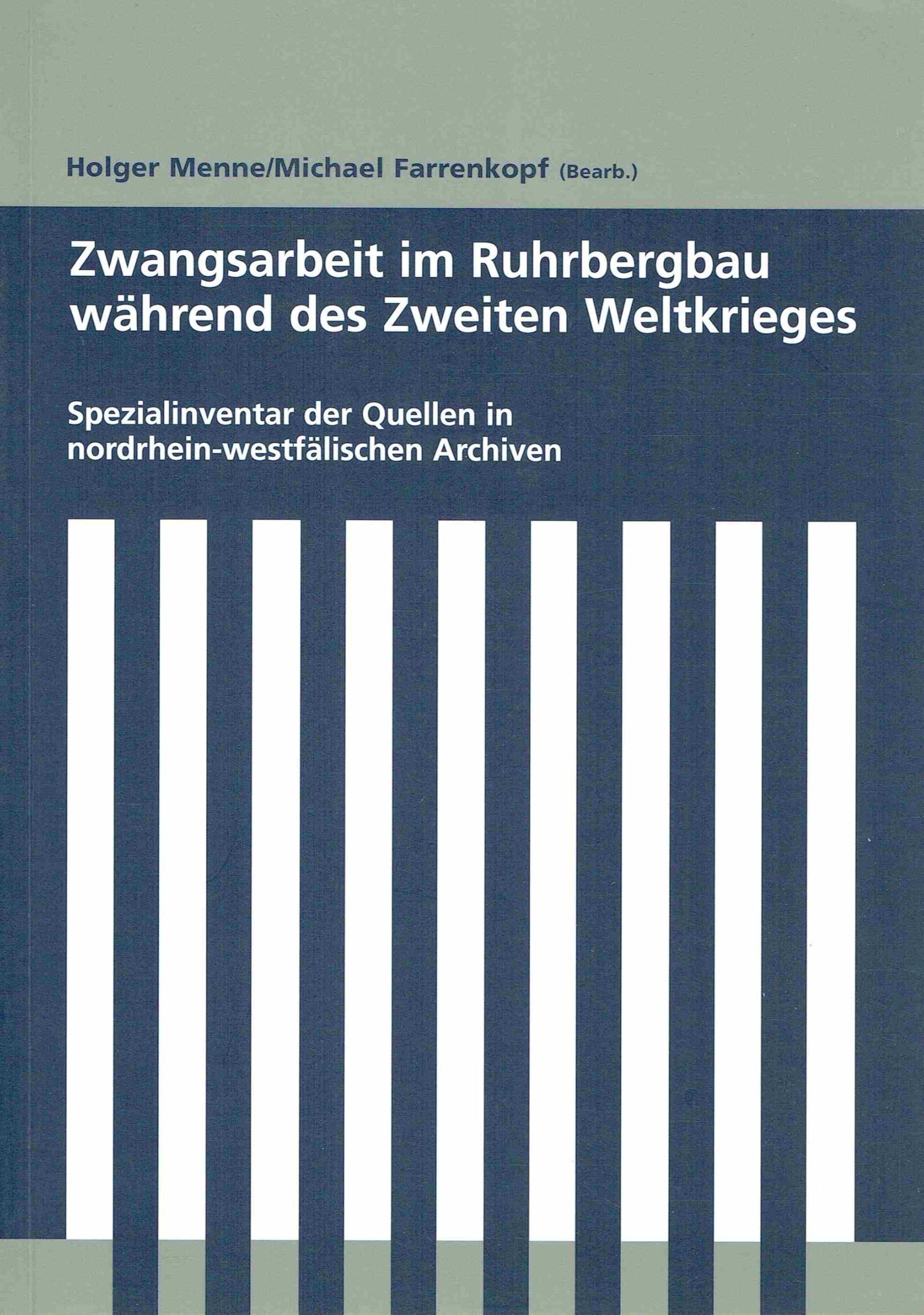 Zwangsarbeit im Ruhrbergbau während des Zweiten Weltkrieges: Spezialinventar der Quellen in nordrhein-westfälischen Archiven (Schriftenreihe des Bergbau-Archivs) Politics & History