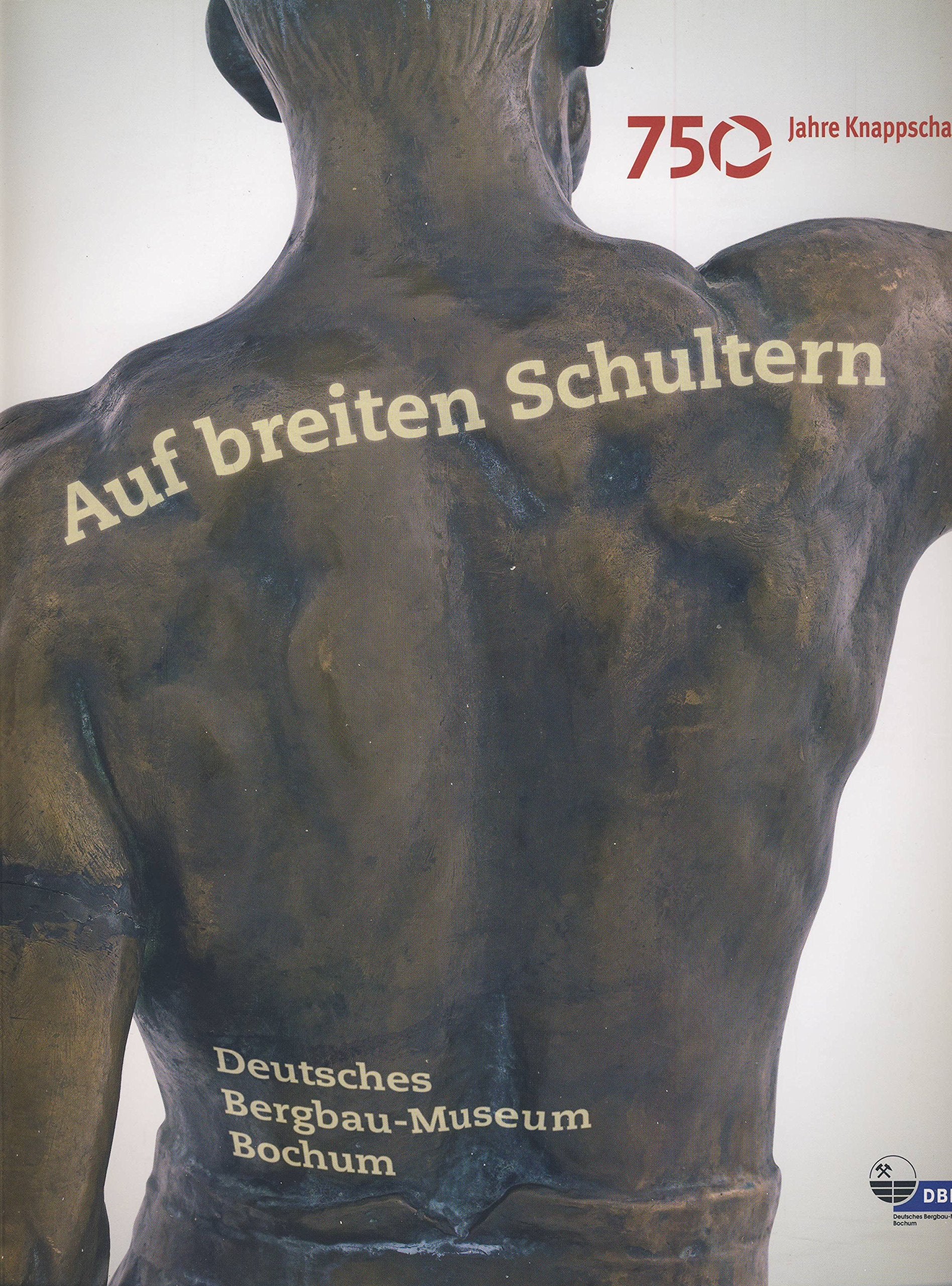 750 Jahre Knappschaft - Auf breiten Schultern (Ausstellungskatalog) Politics & History