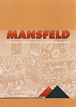 Mansfeld. die geschichte des Berg- und Hüttenwesens.: Band 4: Die Jubelfeiern des Mansfelder Kupferschieferbergbaus in den Jahren 1900, 1950 und 2000. Nach zweimal "Wilhelm" kam einmal "Johannes" Politics & History