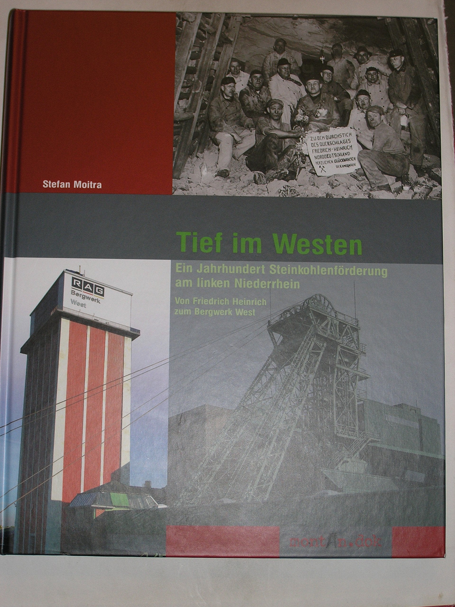 Tief im Westen: Ein Jahrhundert Steinkohlenförderung am linken Niederrhein. Von Friedrich Heinrich zum Bergwerk West Reference Books