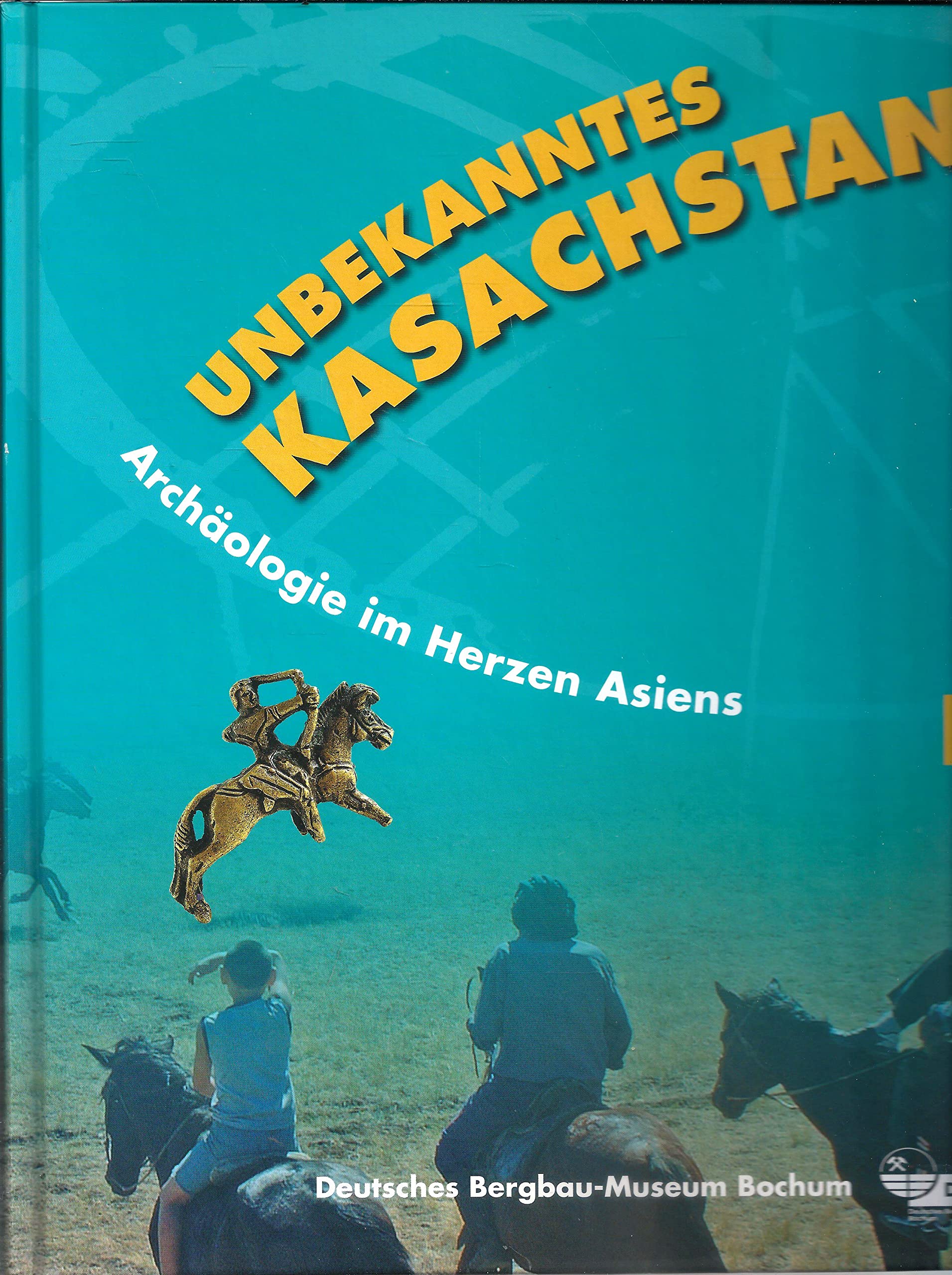 Unbekanntes Kasachstan - Archäologie im Herzen Asiens: Katalog zur Ausstellung des Deutschen Bergbau-Museums bochum vom 26. Januar bis zum 30. Juni 2013 2 Bände Natural Sciences