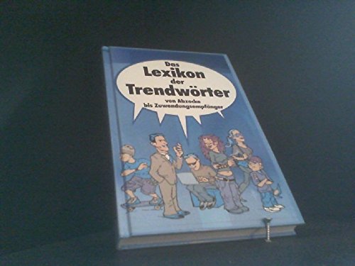 Das Lexikon der Trendwörter von Abzocke bis Zuwendungsempfänger Books