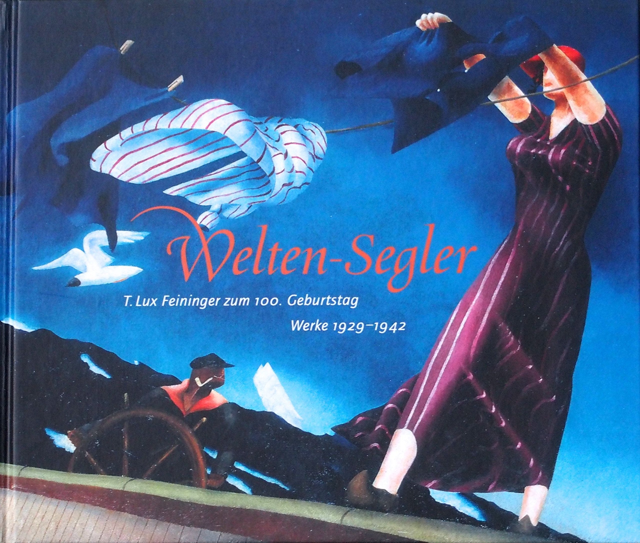 Welten-Segler. T. Lux Feininger zum 100. Geburtstag. Werke 1929-1942 Film, Art & Culture
