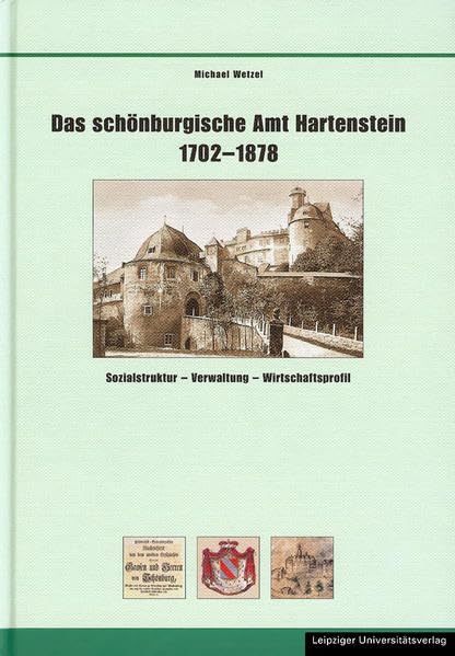 Das schönburgische Amt Hartenstein 1702-1878 Politics & History