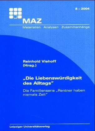 'Die Liebenswürdigkeit des Alltags': Die Familienserie Rentner haben niemals Zeit. Mit einem Beitrag zum Familienleitbild in der DDR Law