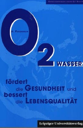 O2-Wasser fördert die Gesundheit und bessert die Lebensqualität: Neue Wege in der Therapie bei Problemen durch Sauerstoffmangel Medicine