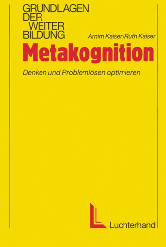 Metakognition: Denken und Problemlösen optimieren (Grundlagen der Weiterbildung) Learning & Reference