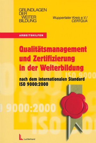 Qualitätsmanagement und Zertifizierung in der Weiterbildung. Nach dem internationalen Standard ISO 9000:2000 Business, Finance & Career