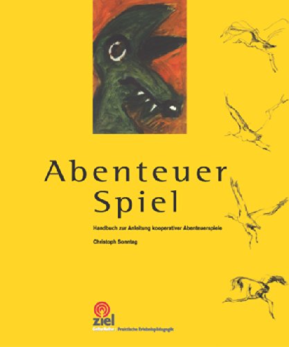 Abenteuer Spiel: Handbuch zur Anleitung kooperativer Abenteuerspiele Leisure & Fun