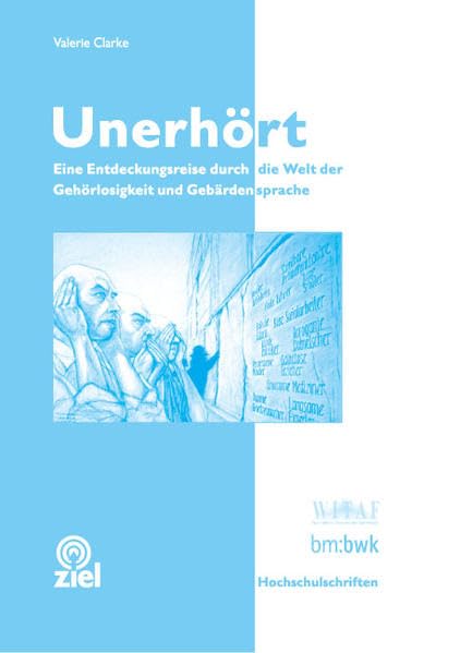 Unerhört: Eine Entdeckungsreise durch die Welt der Gehörlosigkeit und Gebärdensprache Social Sciences