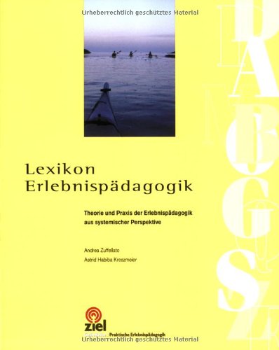 Lexikon Erlebnispädagogik: Theorie und Praxis der Erlebnispädagogik aus systemischer Perspektive Learning & Reference