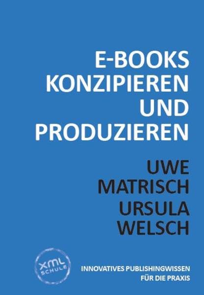 E-Books konzipieren und produzieren: 2.Auflage (Innovatives Publishingwissen für die Praxis) Computer Science