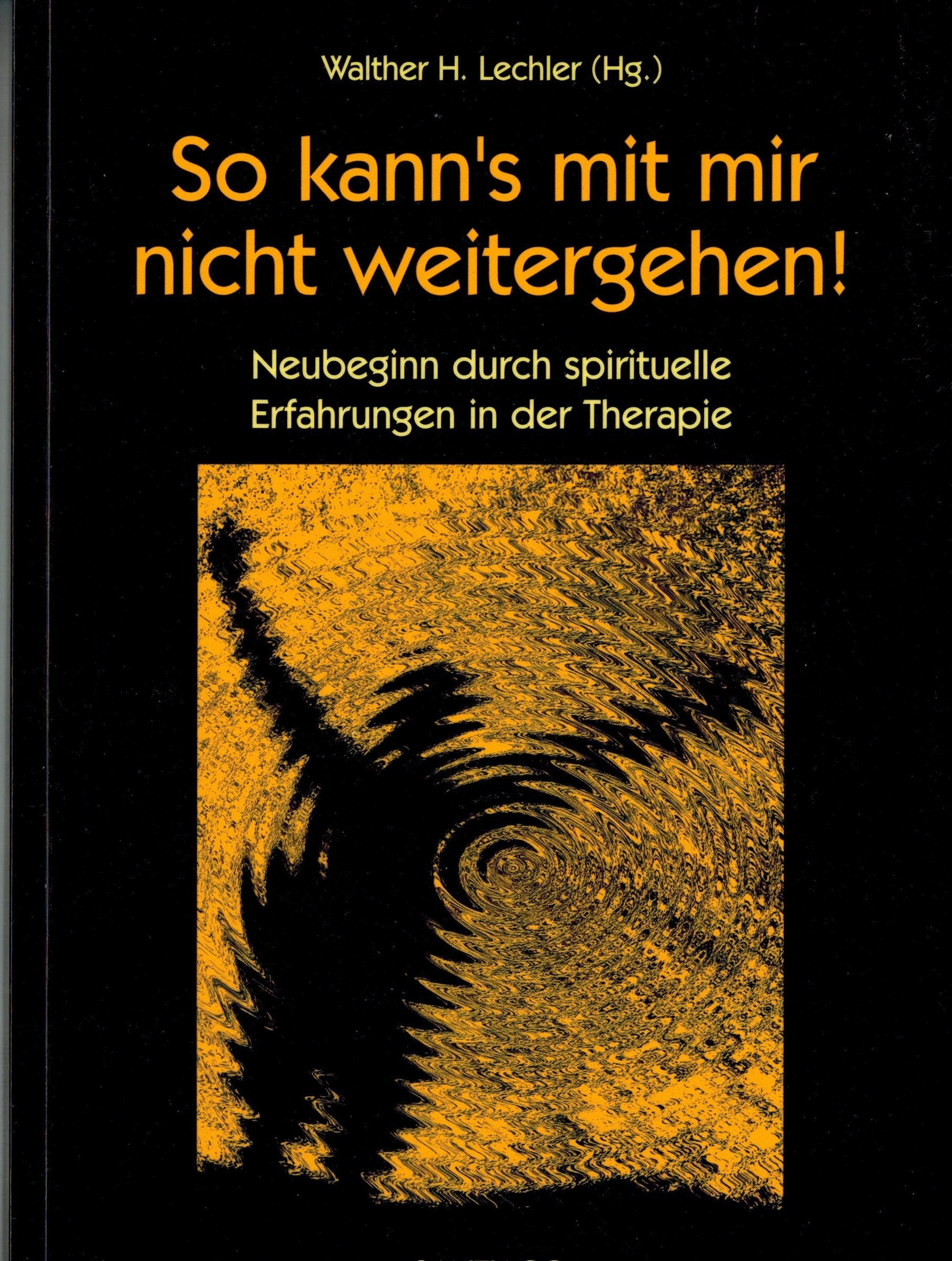 So kann's mit mir nicht weitergehn!: Neubeginn durch spirituelle Erfahrungen in der Therapie Memories