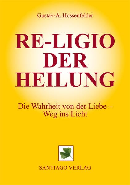 RE-LIGIO DER HEILUNG: Die Wahrheit von der Liebe Health, Nutrition & Fitness