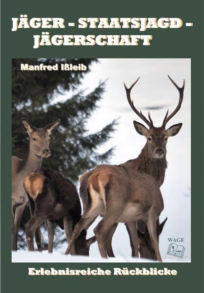 Jäger - Staatsjagd - Jägerschaft: Erlebnisreiche Rückblicke Contemporary literature