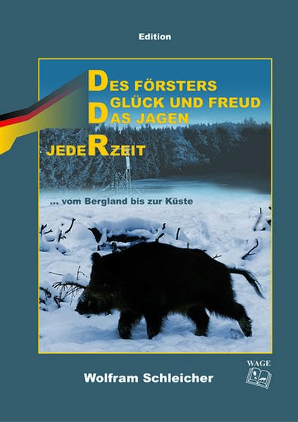 Des Försters Glück und Freud das Jagen jederzeit: ... vom Bergland bis zur Küste German history