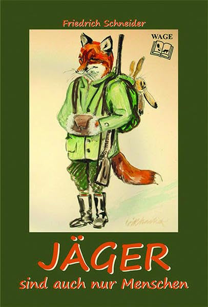 Jäger sind auch nur Menschen: Geschichten aus dem Leben eines sächsischen Jägers Books