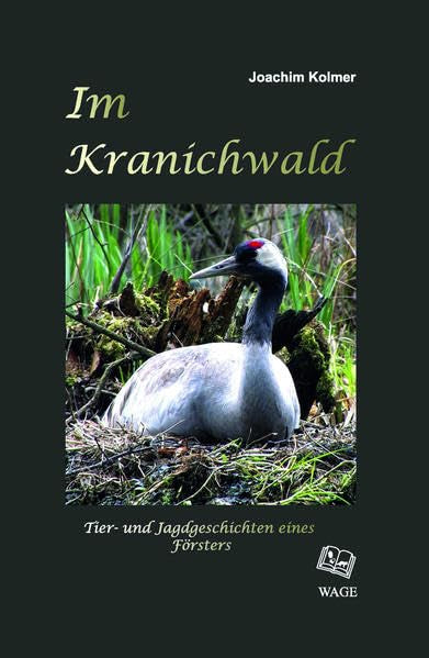 Im Kranichwald: Tier- und Jagdgeschichten eines Försters Contemporary literature