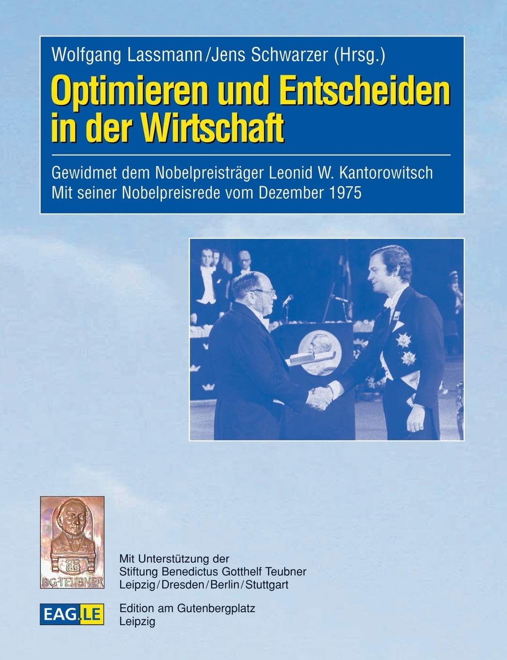 Optimieren und Entscheiden in der Wirtschaft: Gewidmet dem Nobelpreisträger Leonid W. Kantorowitsch. Mit seiner Nobelpreisrede vom Dezember 1975 (Eagle, Band 13) Business, Finance & Career