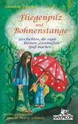 Fliegenpilz und Bohnenstange: Geschichten, die sogar kleinen „Lesemuffeln“ Spass machen... book