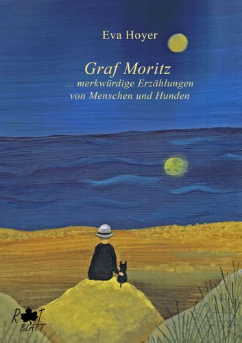 Graf Moritz: ... merkwürdige Erzählungen von Menschen und Hunden Classics