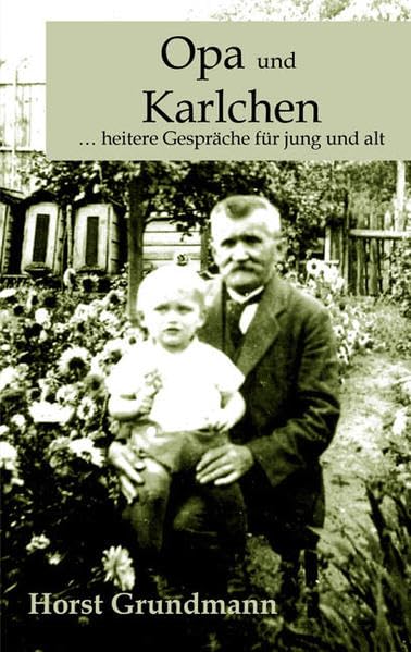 Opa und Karlchen: Heitere Gespräche für jung und alt Essays & Short Stories