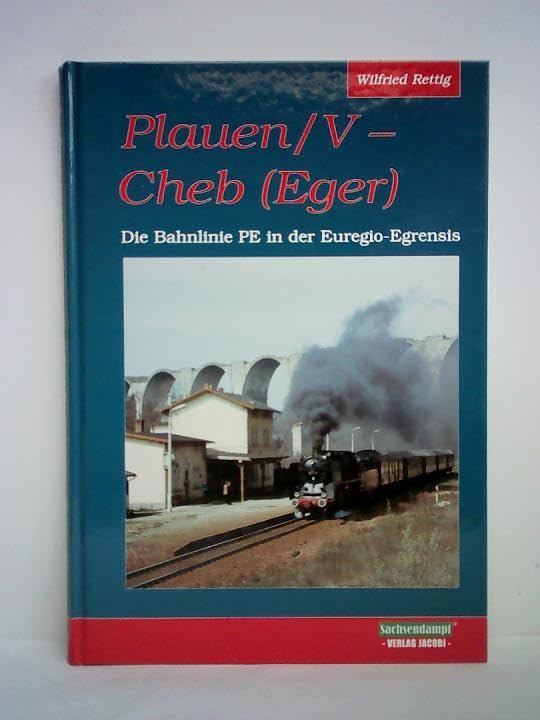 Plauen/V - Cheb (Eger): Die Bahnlinie in der Euregio Egrensis Business & Technology