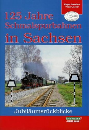125 Jahre Schmalspurbahnen in Sachsen. Jubiläumsrückblicke Leisure, Home & Garden