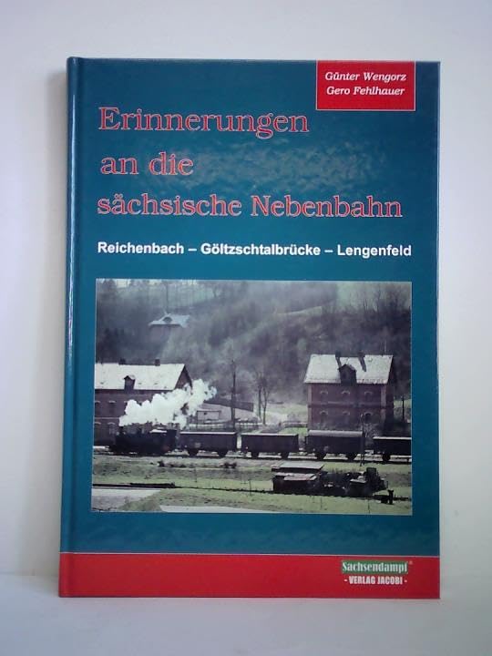Erinnerungen an die sächsische Nebenbahn Reichenbach - Göltzschtalbrücke - Lengenfeld Business & Technology