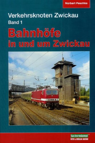 Verkehrsknoten Zwickau - Teil 1: Bahnhöfe in und um Zwickau Media & Communication