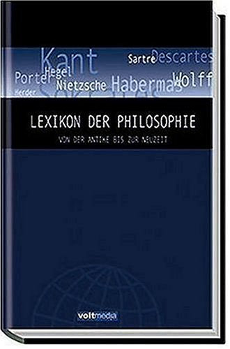 Das Lexikon der Philosophie: Von der Antike bis zur Neuzeit Philosophy
