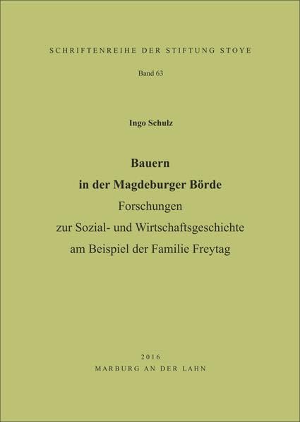 Bauern in der Magdeburger Börde: Forschungen zur Sozial- und Wirtschaftsgeschichte am Beispiel der Familie Freytag (Schriftenreihe der Stiftung Stoye) - Schulz, Ingo book