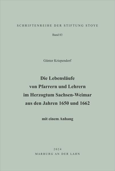 Die Lebensläufe von Pfarrern und Lehrern im Herzogtum Sachsen-Weimar aus den Jahren 1650 und 1662: Band 83 (Schriftenreihe der Stiftung Stoye) Reference Books