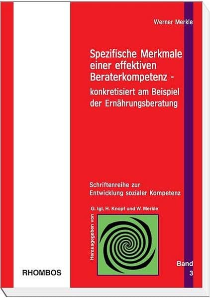Spezifische Merkmale einer effektiven Beraterkompetenz: Konkretisiert am Beispiel der Ernährungsberatung (Schriftenreihe zur Entwicklung sozialer Kompetenz) Politics & History