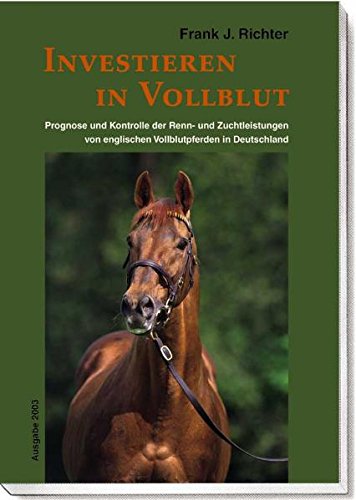Investieren in Vollblut: Prognose und Kontrolle der Renn- und Zuchtleistungen von englischen Vollblutpferden in Deutschland Pets