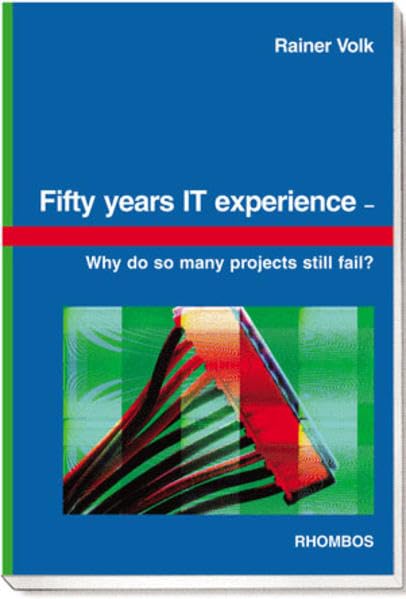 Fifty years IT experience: Why do so many projects still fail? Computer Science Books