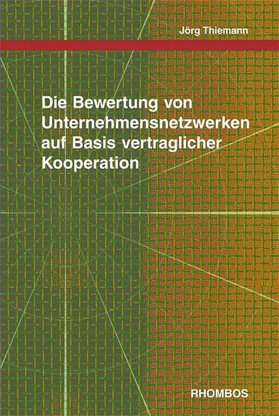 Die Bewertung von Unternehmensnetzwerken auf Basis vertraglicher Kooperation (Rhombos-Schriftenreihe Ökonomie) Law