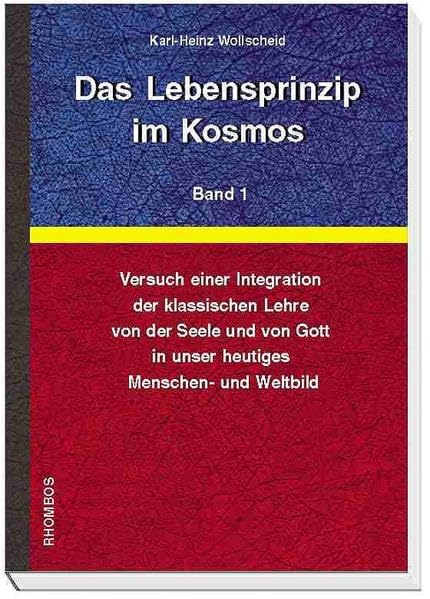 Das Lebensprinzip im Kosmos / Das Lebensprinzip im Kosmos: Versuch einer Integration der klassischen Lehre von der Seele und von Gott in unser heutiges Menschen- und Weltbild Philosophy