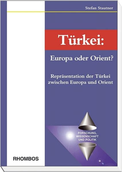 Türkei: Europa oder Orient?: Repräsentation der Türkei zwischen Europa und Orient (Studienreihe Forschung, Wissenschaft und Politik / Werkstattausgabe) Law
