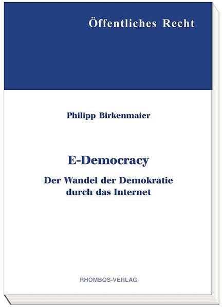 E-Democracy: Der Wandel der Demokratie durch das Internet (Öffentliches Recht) Law